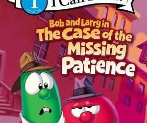 Bob and Larry in the Case of the Missing Patience (I Can Read!/Big Idea Books/VeggieTales)