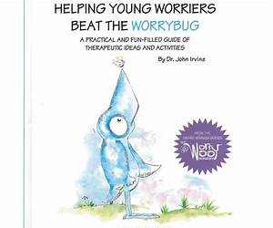 Helping Young Worriers Beat The WorryBug: A Practical and Fun-Filled Guide of Therapeutic Activities (The WorryWoos)