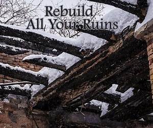 Rebuild All Your Ruins