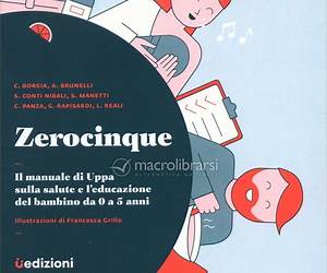 Zerocinque. Il manuale di UPPA sulla salute e leducazione del bambino da 0 a 5 anni